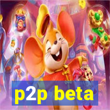 p2p beta
